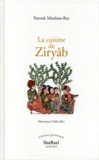 Farouk Mardam-Bey - La Cuisine De Ziryab. Propos De Tables, Impressions De Voyages Et Recettes Pouvant Servir D'Initiation Pratique A La Gastronomie Arabe.