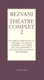 Serge Rezvani - Théâtre complet - Tome 2, Le camp du drap d'or ; La colonie ; La mante polaire ; La guerre des salamandres ; Les faucons à la saison des amours.