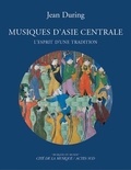 Jean During - Musiques d'Asie centrale - L'esprit d'une tradition. 1 CD audio