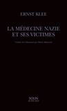 Ernst Klee - La médecine nazie et ses victimes.