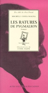 Cyril Hahn et Michèle Costa Magna - Les ratures de Pygmalion.