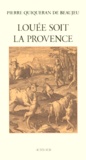 Pierre Quiqueran De Beaujeu - Louée soit la Provence.