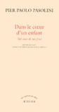 Pier Paolo Pasolini - Dans Le Coeur D'Un Enfant : Tal Cour Di Un Frut. Edition Bilingue Francais-Frioulan.