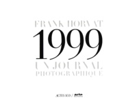 Frank Horvat - 1999, Un Journal Photographique.