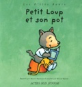 Michel Backès et Benoît Marchon - Petit Loup Et Son Pot.