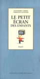 Christian Gautellier et Jean-Pierre Carrier - Le Petit Ecran Des Enfants.