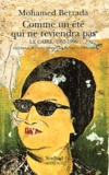 Muhammad Berrada - Comme Un Ete Qui Ne Reviendra Pas. Le Caire, 1955-1996.