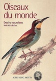 Pascale Heurtel - Oiseaux Du Monde. Dessins Naturalistes Xviieme-Xixeme Siecles.