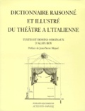 Alain Roy - Dictionnaire Raisonne Et Illustre Du Theatre A L'Italienne.