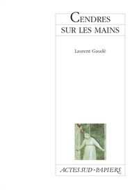 Laurent Gaudé - Cendres Sur Les Mains.