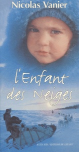 Nicolas Vanier - L'Enfant Des Neiges.