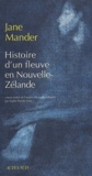 Jane Mander - Histoire D'Un Fleuve En Nouvelle-Zelande.
