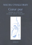 Maura O'Halloran - Coeur Pur. Journal Zen Et Lettres De Maura "Soshin" O'Halloran.