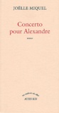 Joëlle Miquel - Concerto Pour Alexandre.
