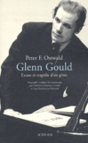 Peter Ostwald - Glenn Gould. Extase Et Tragedie D'Un Genie.