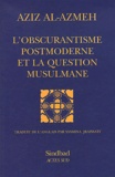Aziz Al-Azmeh - L'obscurantisme postmoderne et la question musulmane.