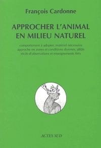 François Cardonne - Approcher l'animal en milieu naturel.