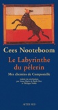 Cees Nooteboom - Le labyrinthe du pèlerin - Mes chemins de Compostelle.