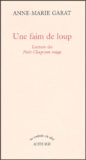 Anne-Marie Garat - Une faim de loup - Lecture du Petit Chaperon rouge.