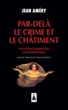 Jean Améry - Par-delà le crime et le châtiment - Essai pour surmonter l'insurmontable.