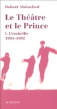 Robert Abirached - Le théâtre et le prince - Volume 1, L'embellie 1981-1992.