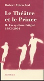 Robert Abirached - Le théâtre et le prince - Volume 2, Un système fatigué (1993-2004).