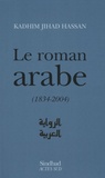 Kadhim-Jihad Hassan - Le roman arabe (1834-2004) - Bilan critique.