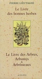 Pierre Lieutaghi - Le Livre des bonnes herbes ; Le Livre des Arbres, Arbustes et Arbrisseaux - Coffret en 2 volumes.