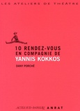 Yannis Kokkos et Dany Porché - 10 rendez-vous en compagnie de Yannis Kokkos.