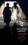 Jean-Claude Brisville - Le souper - Suivi de L'entretien de M Descartes avec M Pascal Le Jeune et de L'antichambre.