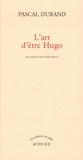 Pascal Durand - L'art d'être Hugo - Lecture d'une poésie siècle.
