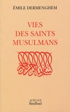 Emile Dermenghem - Vies des saints musulmans.