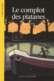 Gilles Abier - Le complot des platanes.