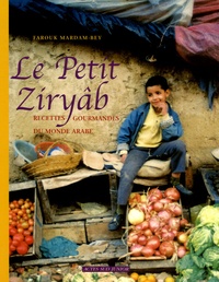Farouk Mardam-Bey - Le Petit Ziryâb - Recettes gourmandes du monde arabe.