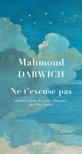 Mahmoud Darwich - Ne t'excuse pas.