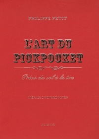 Philip Petit - L'art du pickpocket - Précis du vol à la tire.