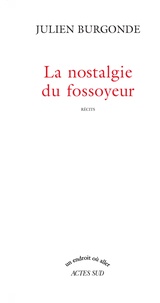 Julien Burgonde - La nostalgie du fossoyeur.