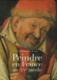 Yves Bottineau-Fuchs - Peindre en France au XVe siècle.