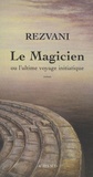 Serge Rezvani - Le Magicien - Ou l'ultime voyage initiatique.