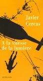 Javier Cercas - A la vitesse de la lumière.