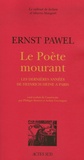Ernst Pawel - Le Poète mourant - Les dernières années de Heirich Heine à Paris.