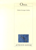 Didier-Georges Gabily - Ossia - Variations à la mémoire de Nadejda et Ossip Mandelstam.