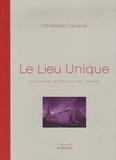 Christophe Catsaros - Le Lieu Unique - Le chantier, un acte culturel/Nantes.