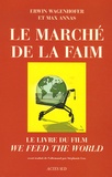 Erwin Wagenhofer et Max Annas - Le Marché de la faim - Le livre du film "We feed the world".