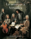 Olivier Baumont - La musique à Versailles.