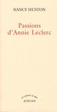 Nancy Huston - Passions d'Annie Leclerc.