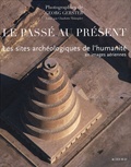 Georg Gerster - Le passé au présent - Les sites archéologiques de l'humanité en images aériennes.