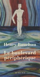 Henry Bauchau - Le Boulevard périphérique.