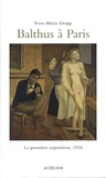 Rose-Maria Gropp - Balthus à Paris - La première exposition, 1934.