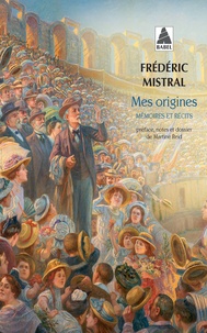 Frédéric Mistral - Mes origines - Mémoires et récits.